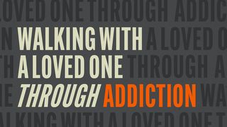 Walking With a Loved One Through Addiction Exodus 16:3-4 New International Version