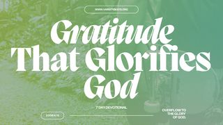 Gratitude That Glorifies God Luke 19:41-48 King James Version