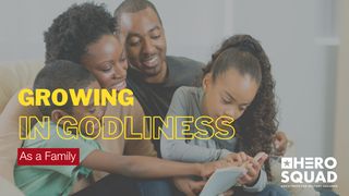 Growing in Godliness as a Family 1 Peter 1:14-16, 22-23 New Living Translation