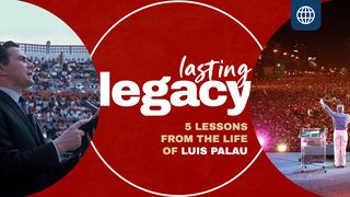 Lasting Legacy—5 Lessons From the Life of Luis Palau 1 Peter 5:1-5 The Message