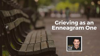 Grieving as an Enneagram 1 Psalms 139:1-3 Amplified Bible