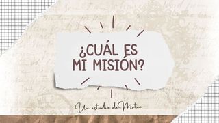 ¿Cuál Es Mi Misión? Mateo 28:19-20 Traducción en Lenguaje Actual
