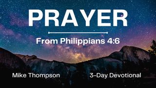 Prayer: From Philippians 4:6 1 John 5:15 The Passion Translation