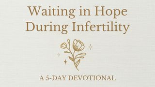 Waiting in Hope During Infertility Psalms 33:20 New International Version