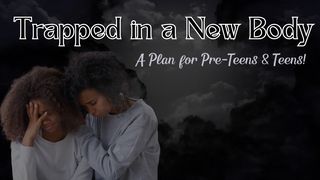 Trapped in a New Body: A Plan for Pre-Teens & Teens Psalms 91:11 Amplified Bible