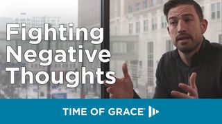 Fighting Negative Thoughts John 10:27-28 New Living Translation