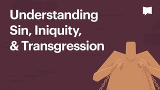 BibleProject | Understanding Sin, Iniquity, & Transgression Romans 6:12-14 The Message