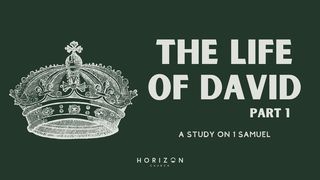 The Life of David Pt1 - 1 Samuel I Samuel 2:30 New King James Version