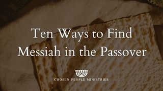 Ten Ways to Find Messiah in the Passover 1. Korinter 5:7 Bibelen 2011 bokmål