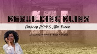 Rebuilding Ruins: Restoring H.O.P. E. After Divorce a 6-Day Devotional by Kelly A. Foster Psalms 107:20 New American Standard Bible - NASB 1995