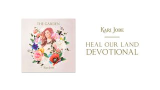 Kari Jobe: Heal Our Land Isaiah 43:16-21 The Message