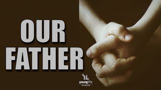 "Our Father" Luke 11:1-13 New Living Translation