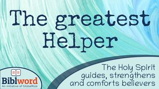 The Greatest Helper, the Holy Spirit Guides, Strengthens and Comforts Believers Acts 21:13 New Century Version