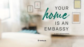 Your Home Is An Embassy Hebrews 13:2 New Living Translation