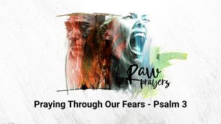 Raw Prayers: Praying Through Our Fears Psalms 3:6 New American Standard Bible - NASB 1995
