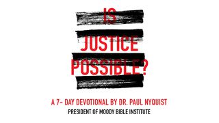 Is Justice Possible? A 7-Day Devotional  Isaiah 42:1-4 The Message