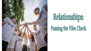 Relationships: Passing the Vibe Check Acts 4:36 New International Version