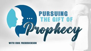 Pursuing the Gift of Prophecy 1 Corinthians 14:33 New American Standard Bible - NASB 1995