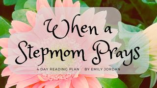 When a Stepmom Prays Colossians 1:9-10 The Passion Translation