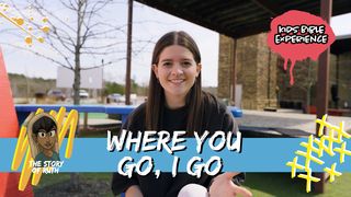 Kids Bible Experience | Where You Go, I Go Romans 3:25-26 The Message