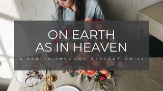 On Earth as in Heaven Revelation 22:4 New American Standard Bible - NASB 1995