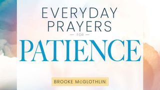 Everyday Prayers for Patience Romans 15:4 New Century Version