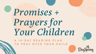 14 Promises to Pray Over Your Children Psalms 31:24 The Message