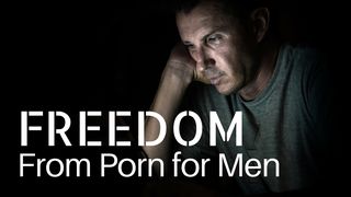 FREEDOM From Porn For Men 1 Corinthians 3:16-17 The Message