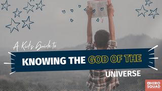 A Kid's Guide To: The God of the Universe Psalms 9:1-2 The Message