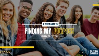 A Teen's Guide To: Finding My Purpose in My Creator  Jude 1:25 English Standard Version 2016