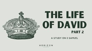 The Life of David Pt2 - 2 Samuel 2 Samuel 22:2-3 The Message