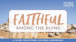 Faithful Among the Ruins Ezra 6:9 New International Version