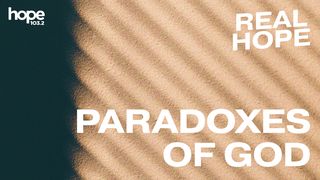 Real Hope: Paradoxes of God Romans 3:20 GOD'S WORD
