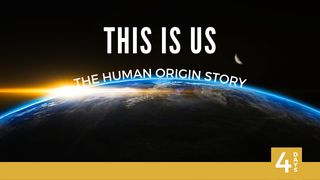This Is Us: The Human Origin Story Genesis 1:24-25 The Message