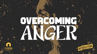 Overcoming Anger Genesis 1:26-28 The Message
