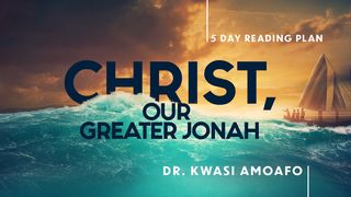 Christ, Our Greater Jonah: A Gospel View of Facing Our Storms of Life Mark 4:1-20 New Century Version