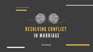 Resolving Conflict in Marriage Galatians 6:1-2 New Living Translation