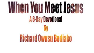 When You Meet Jesus John 5:7 New International Version