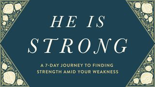 He Is Strong: A 7-Day Journey to Finding Strength Amid Your Weakness Psalms 28:8 New Century Version