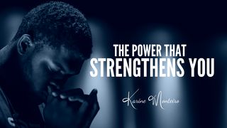 The Power That Strengthens You John 3:18-20 New Living Translation