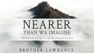 Nearer Than We Imagine: Meditations on Practicing the Presence of God Luke 8:24 American Standard Version
