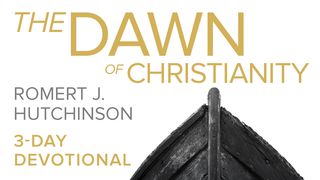 The Dawn Of Christianity Hebrews 4:14-16 The Message