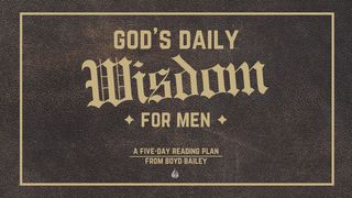 God's Daily Wisdom for Men Proverbs 22:1 New King James Version