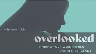 Overlooked: Finding Your Worth When You Feel All Alone Exodus 4:15-16 English Standard Version 2016