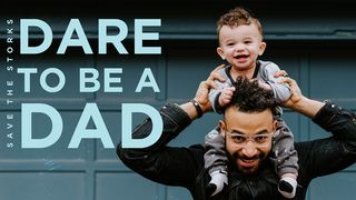 Dare to Be a Dad Deuteronomy 30:20 New International Version
