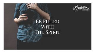 Be Filled With the Spirit John 7:39 King James Version