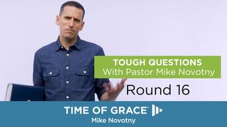 Tough Questions With Pastor Mike Novotny, Round 16 Hebrews 10:26-27 English Standard Version 2016