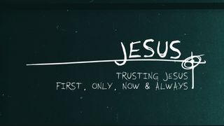 Jesus. : Trusting Jesus First, Only, Now, and Always Hechos 3:19-21 Nueva Versión Internacional - Español