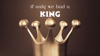 If Only We Had a King I Samuel 17:32-50 New King James Version