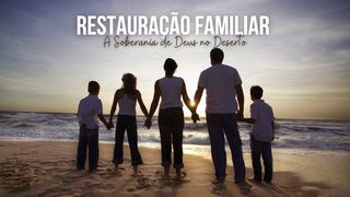 Restauração Familiar: A Soberania de Deus no Deserto Provérbios 3:5-6 Nova Versão Internacional - Português